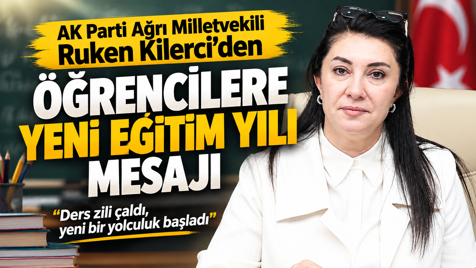 AK Parti Ağrı Milletvekili Ruken Kilerci’den Öğrencilere Yeni Eğitim Yılı Mesajı