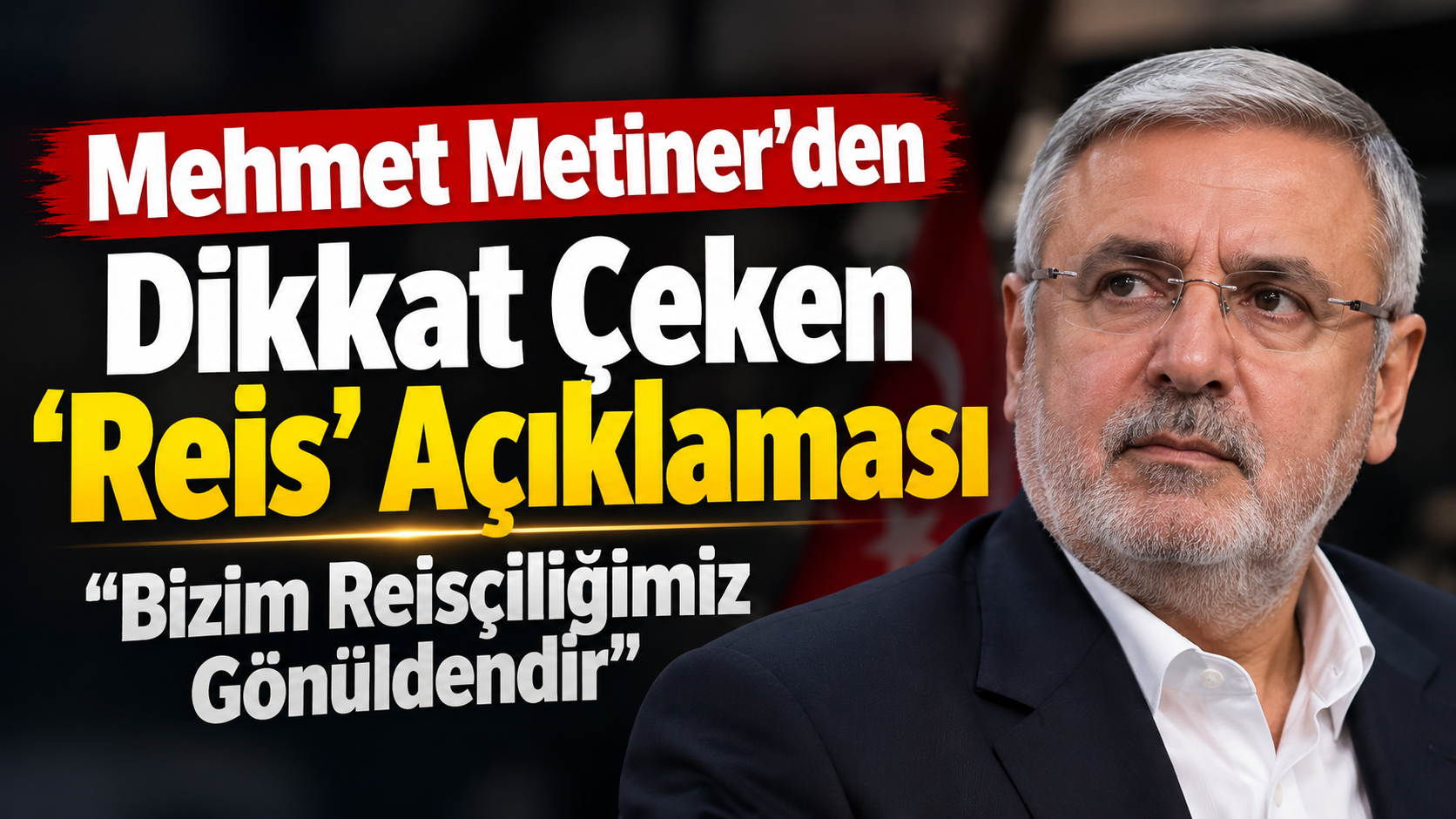 Mehmet Metiner’den Dikkat Çeken ‘Reis’ Açıklaması: “Bizim Reisçiliğimiz Gönüldendir”