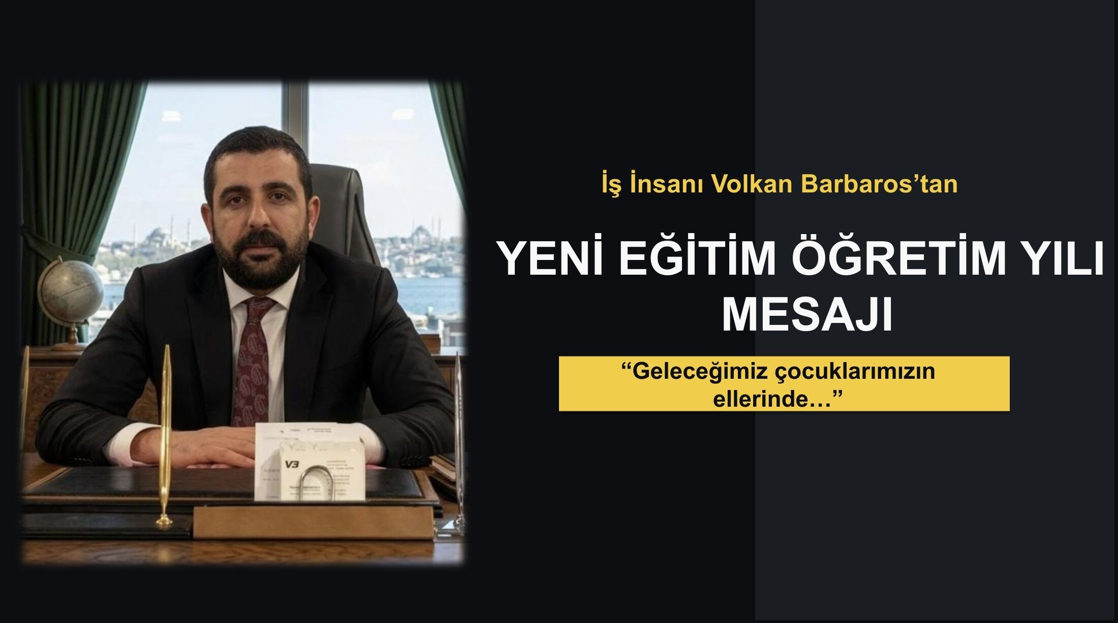 İş İnsanı Volkan Barbaros’tan Yeni Eğitim Öğretim Yılı Mesajı