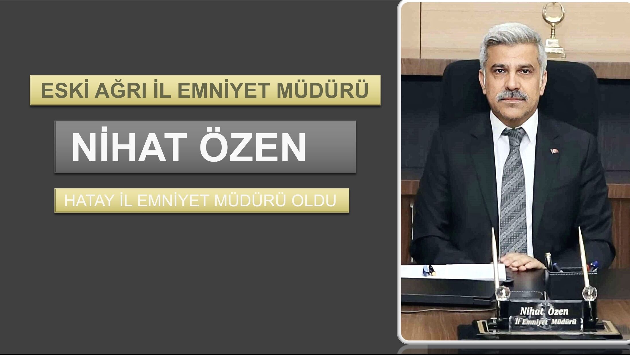 Nihat Özen, Hatay İl Emniyet Müdürü olarak atandı