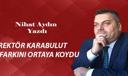 REKTÖR KARABULUT FARKINI ORTAYA KOYDU