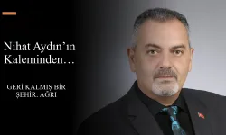 Nihat Aydın’ın Kaleminden... Geri Kalmış Bir Şehir: Ağrı