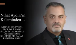 Nihat Aydın’ın Kaleminden... Ağrı’nın Yeni Yüzü: Prof. Dr. İlhami Gülçin’in Gelmesiyle Üniversitenin Kalbinde Bir Bahar Esintisi Oluştu
