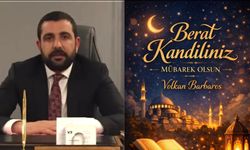 İş İnsanı Volkan Barbaros’tan Berat Kandili Mesajı