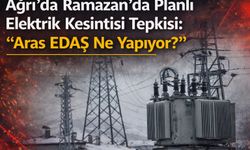 Ağrı’da Ramazan’daki Planlı Elektrik Kesintisine Tepki: “Aras EDAŞ Ne Yapıyor?”