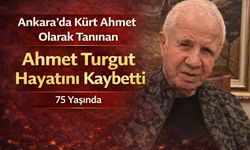 Ankara’da “Kürt Ahmet” Olarak Tanınan Ahmet Turgut Hayatını Kaybetti