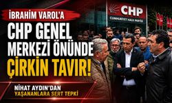 İbrahim Varol’a CHP Genel Merkezi Önünde Çirkin Tavır