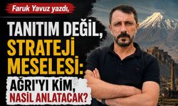 Tanıtım Değil, Strateji Meselesi: Ağrı’yı Kim, Nasıl Anlatacak?