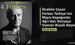 İbrahim Çeçen Forbes Türkiye’nin Mayıs Kapağında!