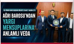 Ağrı Barosu’ndan Yargı Mensuplarına Birlik Mesajı Veren Veda