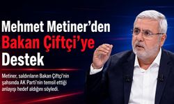 Mehmet Metiner’den İçişleri Bakanı Mustafa Çiftçi’ye Destek