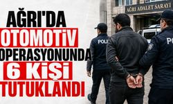 Ağrı’daki Otomotiv Operasyonunda 6 Şüpheli Tutuklandı!