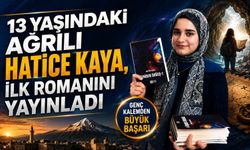 13 Yaşındaki Ağrılı Hatice Kaya İlk Romanını Yayımladı