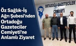 Öz Sağlık-İş Ağrı Şubesi’nden Ortadoğu Gazeteciler Cemiyeti’ne Anlamlı Ziyaret