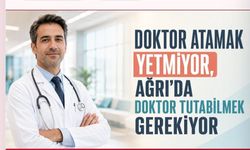 Ağrı’da Doktor Tutabilmek Gerekiyor!