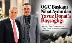 OGC Başkanı Nihat Aydın’dan Yavuz Donat’a Başsağlığı Mesajı