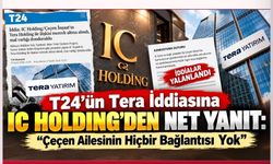 T24’ün Tera İddiasına IC Holding’den Net Yanıt: “Çeçen Ailesinin Hiçbir Bağlantısı Yok”