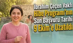 İbrahim Çeçen Vakfı Hibe Programı’nın Son Başvuru Tarihi Belli oldu!