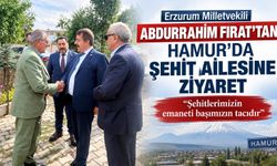 Erzurum Milletvekili Fırat’tan Hamur'daki Şehit Ailesine Ziyaret