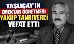 Taşlıçay’ın Emektar Öğretmeni Yakup Tanrıverdi Vefat Etti