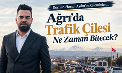Doç. Dr. Harun Aydın’ın Kaleminden… Ağrı’da Trafik Çilesi Ne Zaman Bitecek?