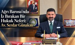 Ağrı Barosu’nda İz Bırakan Bir Hukuk Neferi: Av. Serdar Günakın