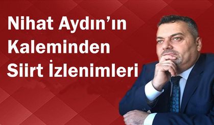Nihat Aydın'ın Siirt İzlenimleri