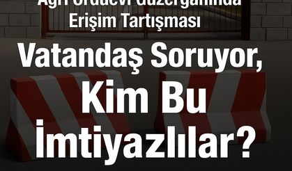 Ağrı Orduevi Güzergahında Erişim Tartışması: Vatandaş Soruyor, Kim Bu İmtiyazlılar?