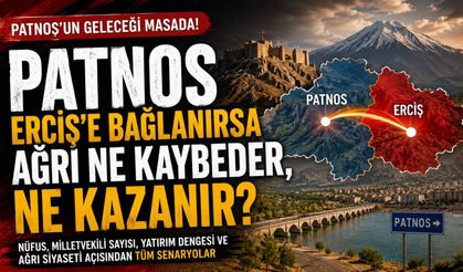 Patnos Erciş’e Bağlanırsa Ağrı Ne Kaybeder, Ne Kazanır?
