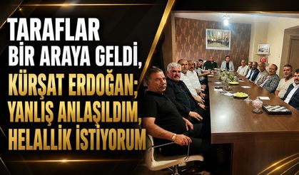 Kürşat Erdoğan: Yanlış Anlaşıldım, Başkanlarımızdan Helallik İstiyorum