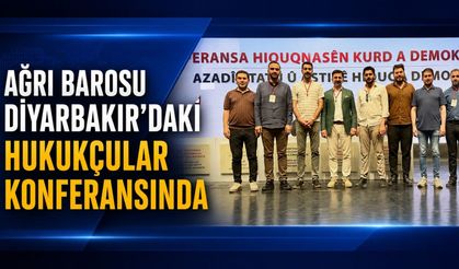 Ağrı Barosu Başkanı Serdar Günakın Diyarbakır’daki Hukukçular Konferansına Katıldı