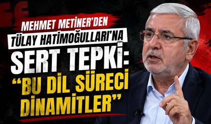 Mehmet Metiner’den Tülay Hatimoğulları’na Sert Tepki: “Bu Dil Süreci Dinamitler