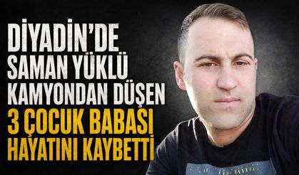 Diyadin’de Kamyondan Düşen 3 Çocuk Babası Hayatını Kaybetti