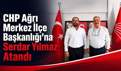 CHP Ağrı Merkez İlçe Başkanlığı’na Serdar Yılmaz Atandı