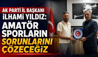İlhami Yıldız: “Amatör Sporların Sorunlarını Çözeceğiz”