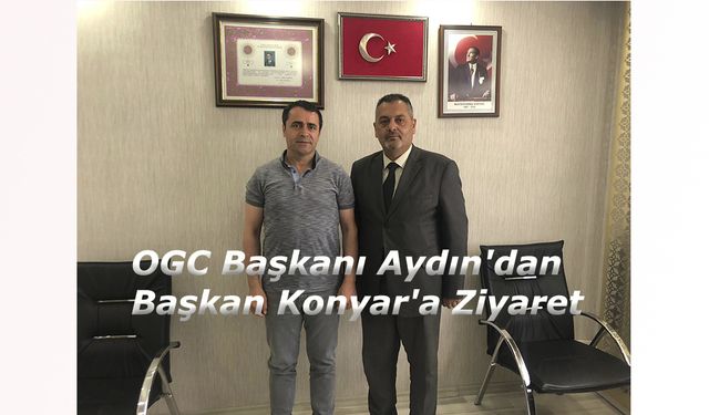 OGC'den Doğubayazıt Ak Parti İlçe Başkanı Konyar'a Ziyaret