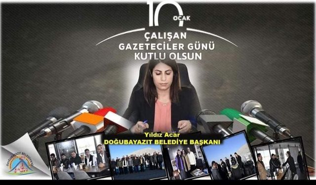 Doğubayazıt Belediye Başkanı Yıldız Acar’dan ‘10 Ocak Çalışan Gazeteciler Günü’ kutlama mesajı