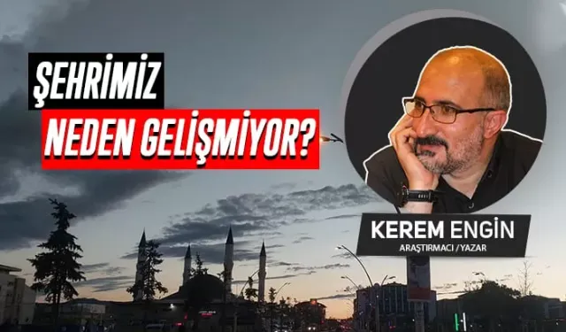 Şehrimiz Neden Gelişmiyor?