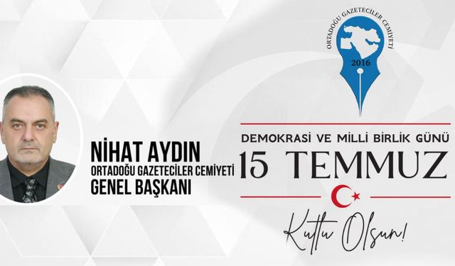 Nihat Aydın’dan 15 Temmuz Mesajı: “Unutmadık, Unutturmayacağız!”