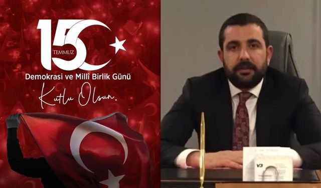 İş insanı Barbaros’un 15 Temmuz Demokrasi ve Milli Birlik Günü Mesajı