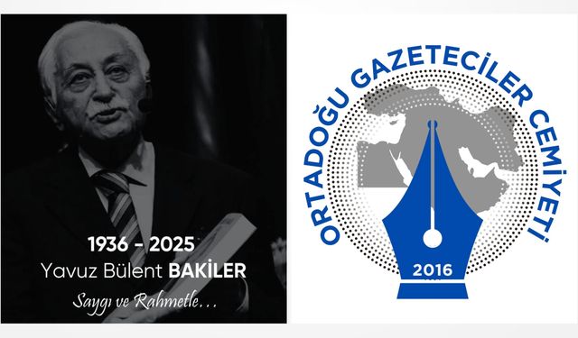 Ortadoğu Gazeteciler Cemiyeti’nden Yavuz Bülent Bakiler için taziye mesajı