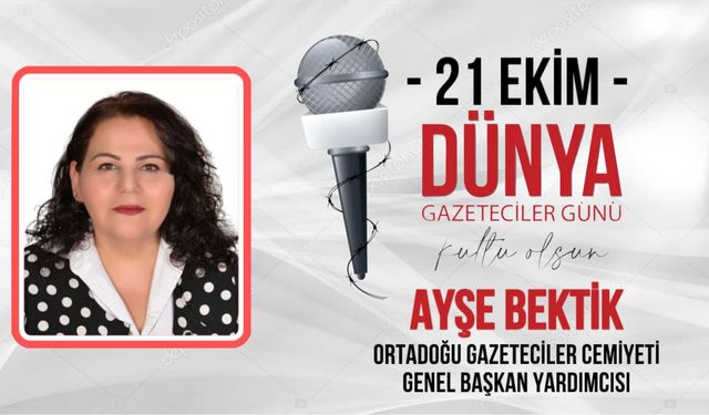 OGC Genel Başkan Yardımcısı Bektik’ten 21 Ekim Dünya Gazeteciler Günü Mesajı
