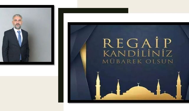 İş İnsanı Arif Yıldıray Hatunoğlu’ndan Regaip Kandili Mesajı
