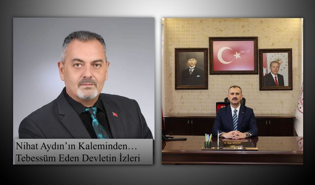 Nihat Aydın’ın Kaleminden... Tebessüm Eden Devletin İzleri