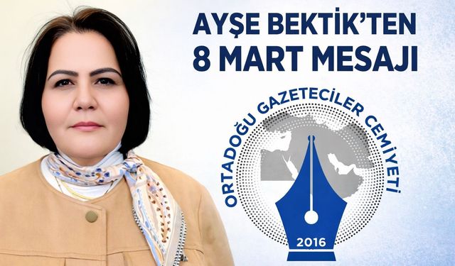 Ayşe Bektik: “Kadınlar Toplumsal Gelişimin Temel Gücüdür”