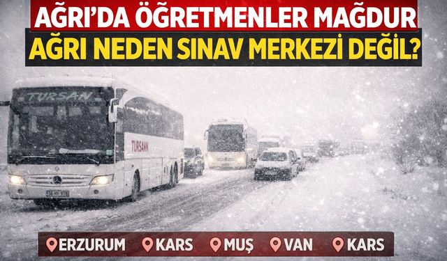Ağrı’da Öğretmenler Sınava Değil, Yola Koştu!