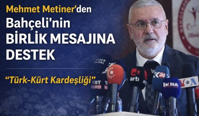 Mehmet Metiner’den Bahçeli’nin Birlik Mesajına Destek