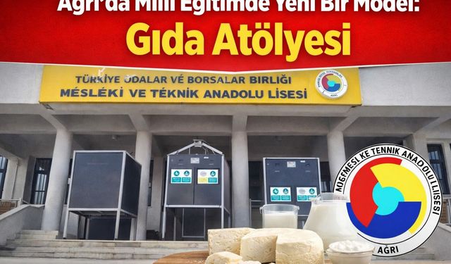 Ağrı’da Milli Eğitimde Yeni Bir Model: Gıda Atölyesi