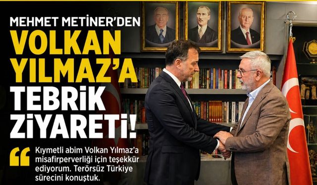 Mehmet Metiner’den Volkan Yılmaz’a Tebrik Ziyareti