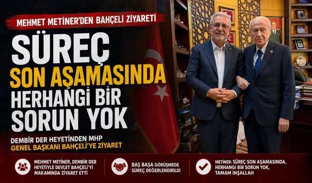 Mehmet Metiner’den Bahçeli Ziyareti Sonrası Dikkat Çeken Mesaj: “Süreç Son Aşamasında”
